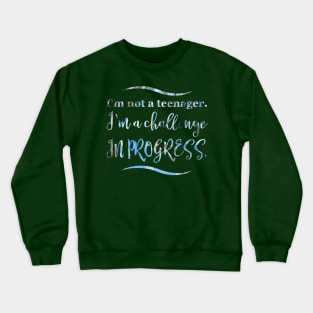 Parenting Humor: I'm not a teenager. I'm a challenge in progress. Crewneck Sweatshirt